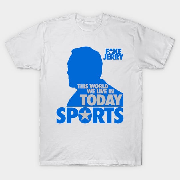 Fake Jerry / This World Today, Sports... T-Shirt by GK Media